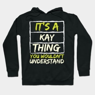 It's A Kay Thing You Wouldn't Understand Hoodie